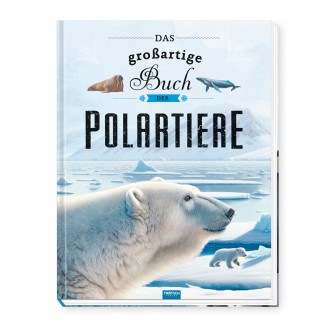 Kinderbuch Das großartige Buch der Polartiere
